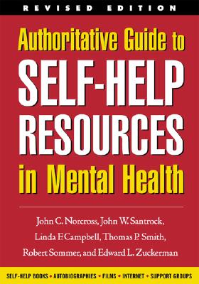 Authoritative Guide to Self-Help Resources in Mental Health - Norcross, John C, PhD, Abpp, and Santrock, John W, Ph.D., and Campbell, Linda F, Professor, PhD