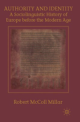 Authority and Identity: A Sociolinguistic History of Europe Before the Modern Age - Millar, R