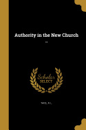 Authority in the New Church ..