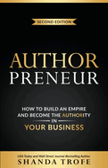 Authorpreneur: How to Build an Empire and Become the Authority in Your Business