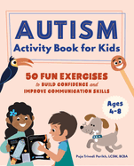 Autism Activity Book for Kids: 50 Fun Exercises to Build Confidence and Improve Communication Skills