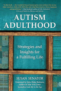 Autism Adulthood: Strategies and Insights for a Fulfilling Life