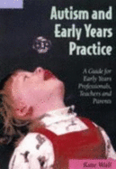 Autism and Early Years Practice: A Guide for Early Years Professionals, Teachers and Parents