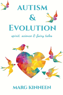 Autism & Evolution: Spirit, Science & Fairy Tales