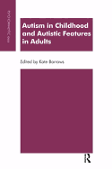 Autism in Childhood and Autistic Features in Adults: A Psychoanalytic Perspective