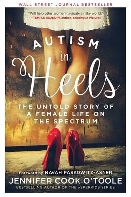 Autism in Heels: The Untold Story of a Female Life on the Spectrum - Cook O'Toole, Jennifer