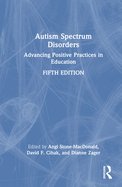 Autism Spectrum Disorders: Advancing Positive Practices in Education