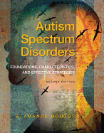 Autism Spectrum Disorders: Foundations, Characteristics, and Effective Strategies, Loose-Leaf Version