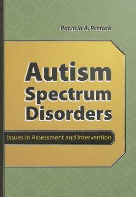 Autism Spectrum Disorders: Issues in Assessment and Intervention - Prelock, Patricia A, Dr.