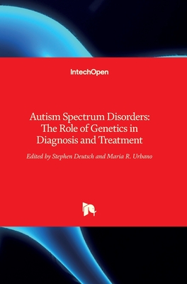 Autism Spectrum Disorders: The Role of Genetics in Diagnosis and Treatment - Deutsch, Stephen (Editor)