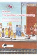 Autism: The Problem is Understanding - A Collection of the Best Entries from the Art Competition to Celebrate the 40th Anniversary of the National Autistic Society - National Autistic Society (Editor)