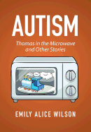 Autism: Thomas in the Microwave and Other Stories