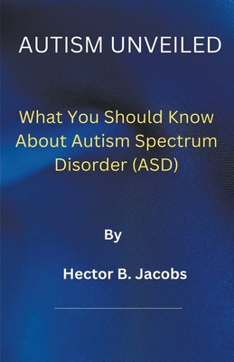 Autism Unveiled - Misiame, Eric, and Jacobs, Hector B