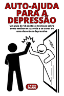 Auto-ajuda para a depresso: Um guia sobre como melhorar sua vida e se curar de uma desordem depressiva