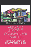 Auto CAD Shortcut Command (2D and 3d): Auto CAD Shortcut Command (2D and 3d)