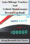 Auto Mileage Tracker and Vehicle Maintenance Record Log Book: 100,000 Miles to Go