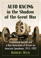 Auto Racing in the Shadow of the Great War: Streamlined Specials and a New Generation of Drivers on American Speedways, 1915-1922