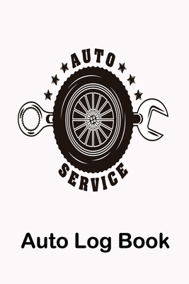 Auto Service Auto Log Book: Repairs and Maintenance Record Book for Cars, Trucks, Motorcycles and Other Vehicles with Parts List and Mileage Log - Rundle, Ruks