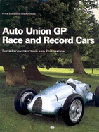 Auto Union Grand Prix Race and Record Cars: Their Construction and Restoration