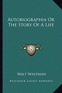 Autobiographia Or The Story Of A Life