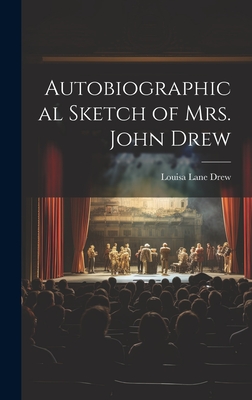 Autobiographical Sketch of Mrs. John Drew - Drew, Louisa Lane