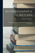 Autobiographical Sketches: Selections, Grave and Gay: From Writings Published and Unpublished