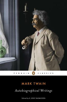 Autobiographical Writings - Twain, Mark, and Rasmussen, R. Kent (Introduction by)