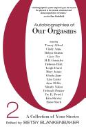 Autobiographies of Our Orgasms, Vol. 2: A Collection of Your Stories