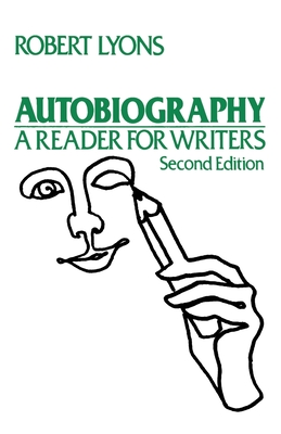 Autobiography: A Reader for Writers. 2nd Edition - Lyons, Robert (Editor), and Lyons, Louis