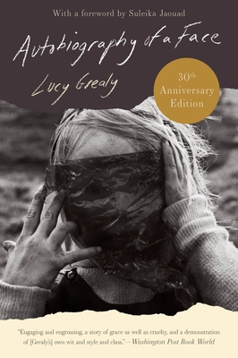 Autobiography of a Face [Thirtieth Anniversary Edition] - Grealy, Lucy, and Jaouad, Suleika Francey (Foreword by)