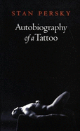 Autobiography of a Tattoo - Persky, Stan