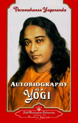 Autobiography of a Yogi - Yogananda, Paramahansa, and Yogananda