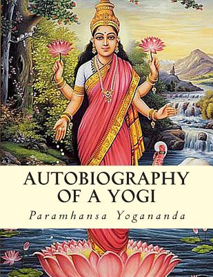 Autobiography of a Yogi - Yogananda, Paramhansa