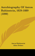 Autobiography Of Anton Rubinstein, 1829-1889 (1890)