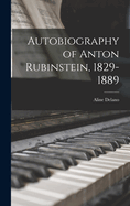 Autobiography of Anton Rubinstein, 1829-1889