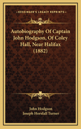 Autobiography of Captain John Hodgson, of Coley Hall, Near Halifax (1882)