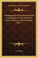 Autobiography of Thomas Raymond and Memoirs of the Family of Guise of Elmore, Gloucestershire (1917)