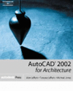 AutoCAD 2002 for Architecture - Jefferis, Alan, and Jefferis, Tereasa, and Jones, Michael