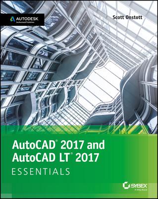 AutoCAD 2017 and AutoCAD LT 2017 Essentials - Onstott, Scott