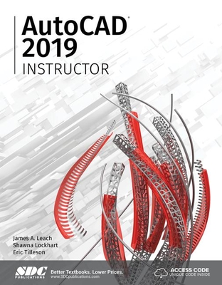 AutoCAD 2019 Instructor - Leach, James A., and Lockhart, Shawna, and Tilleson, Eric