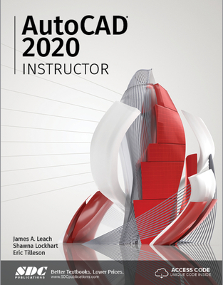 AutoCAD 2020 Instructor - Leach, James A., and Lockhart, Shawna, and Tilleson, Eric