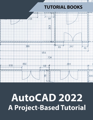 AutoCAD 2022 A Project-Based Tutorial - Books, Tutorial