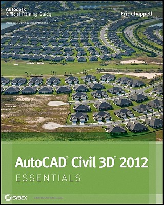 AutoCAD Civil 3D 2012 Essentials - Chappell, Eric