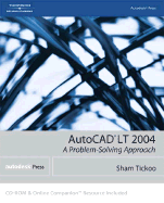 AutoCAD LT 2004: A Problem-Solving Approach - Tickoo, Sham, and Cadcim Technologies
