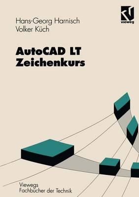 AutoCAD LT -- Zeichenkurs - Harnisch, Hans-Georg, and K?ch, Volker