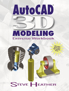 Autocad(r) 3D Modeling: Exercise Workbook