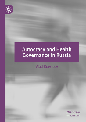 Autocracy and Health Governance in Russia - Kravtsov, Vlad