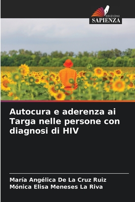 Autocura e aderenza ai Targa nelle persone con diagnosi di HIV - de la Cruz Ruiz, Maria Ang?lica, and Meneses La Riva, M?nica Elisa