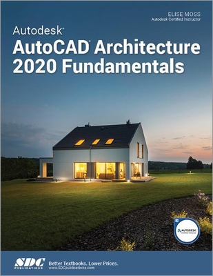 Autodesk AutoCAD Architecture 2020 Fundamentals - Moss, Elise
