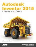 Autodesk Inventor 2015: A Tutorial Introduction: A Tutorial Introduction